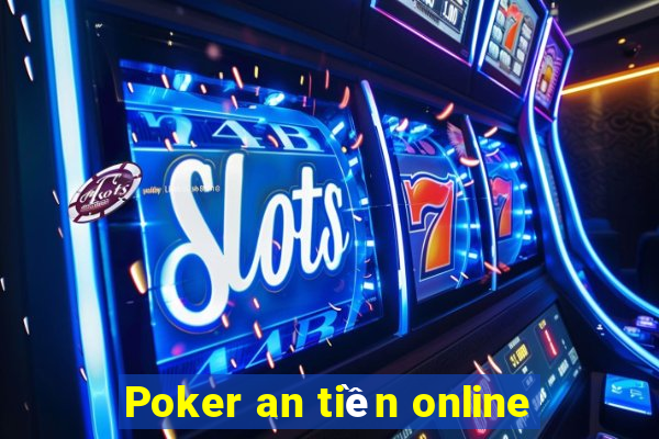 Poker an tiền online