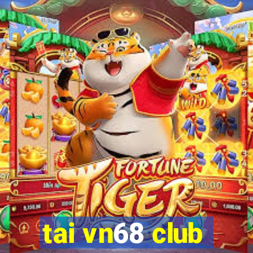 tai vn68 club