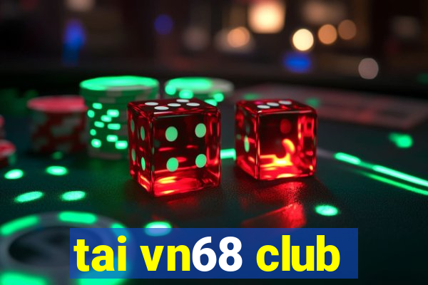 tai vn68 club