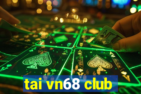 tai vn68 club