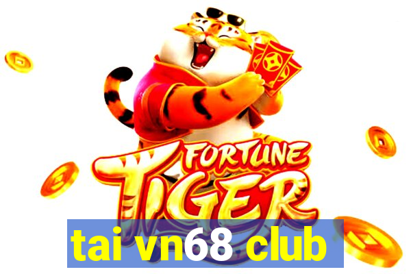 tai vn68 club