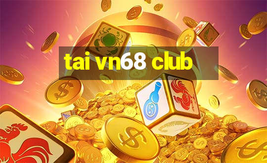 tai vn68 club