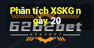 Phân tích XSKG ngày 20