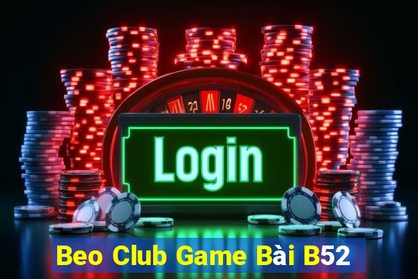 Beo Club Game Bài B52