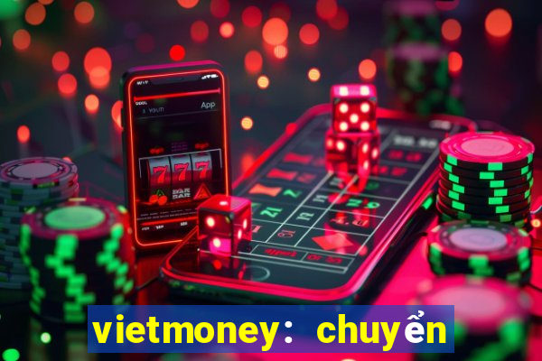 vietmoney: chuyển tiền về vn