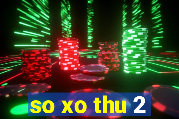 so xo thu 2