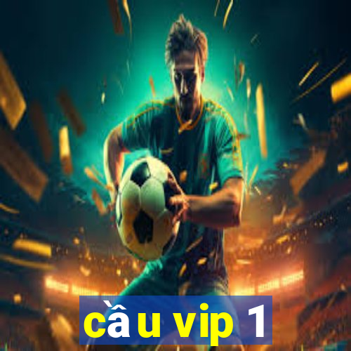 cầu vip 1