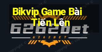 Bikvip Game Bài Tiến Lên