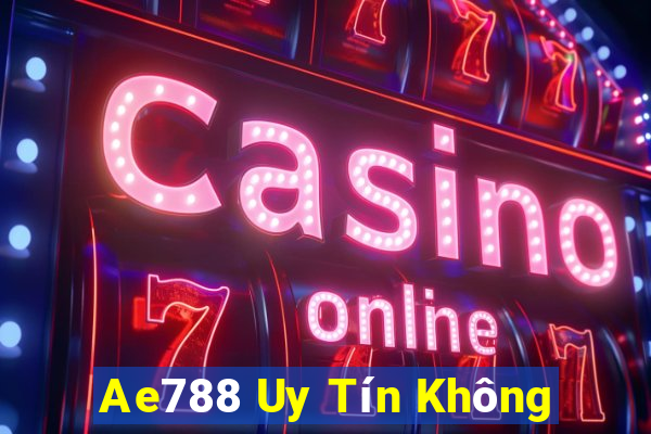 Ae788 Uy Tín Không