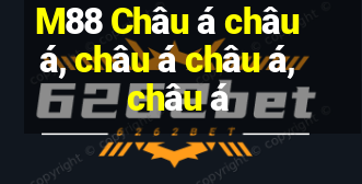 M88 Châu á châu á, châu á châu á, châu á