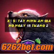 xổ số tây ninh an giang ngày 15 tháng 2