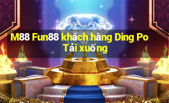 M88 Fun88 khách hàng Ding Po Tải xuống