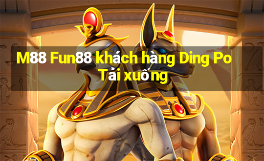 M88 Fun88 khách hàng Ding Po Tải xuống