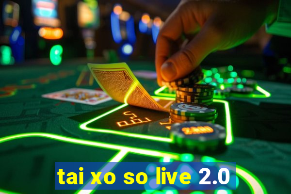 tai xo so live 2.0