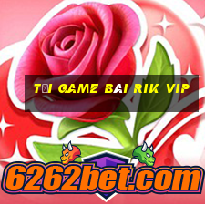 tải game bài rik vip