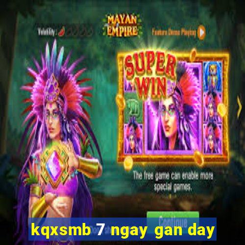 kqxsmb 7 ngay gan day