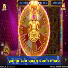 game tao quan danh nhau