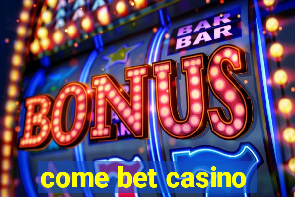 come bet casino