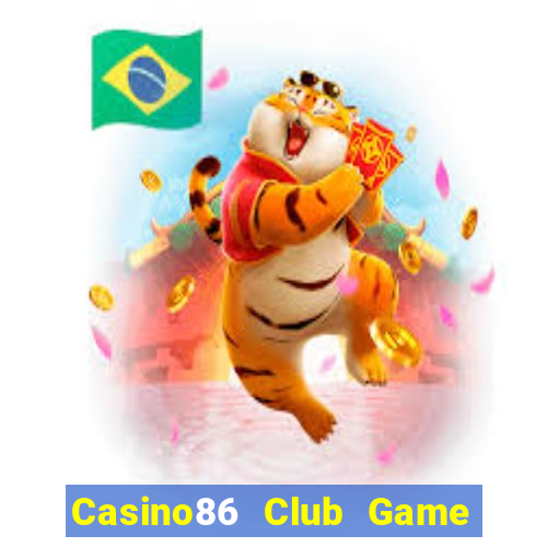 Casino86 Club Game Bài Casino