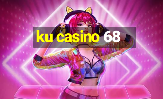 ku casino 68