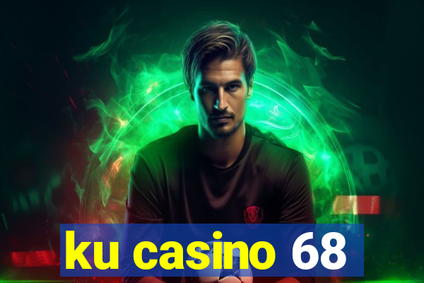 ku casino 68