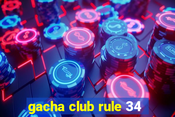 gacha club rule 34