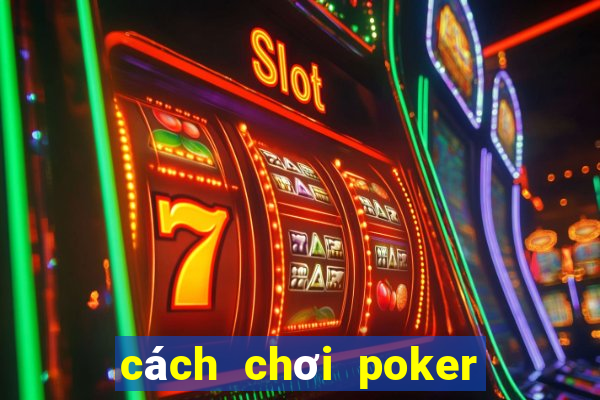 cách chơi poker vietnam zingplay