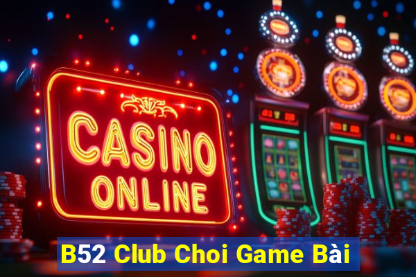 B52 Club Choi Game Bài