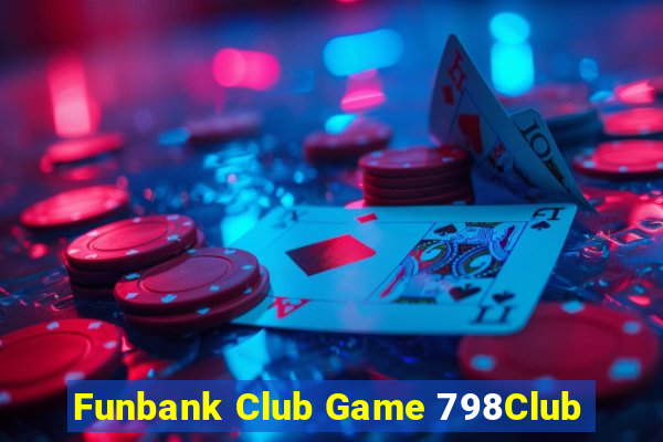 Funbank Club Game 798Club