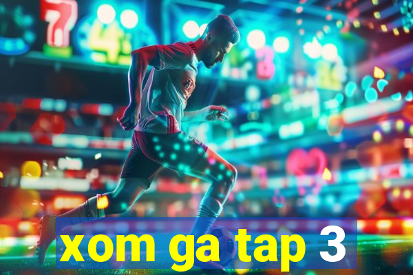 xom ga tap 3