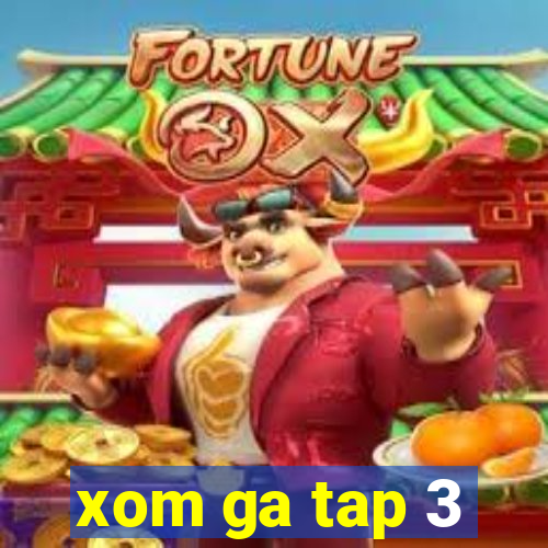 xom ga tap 3