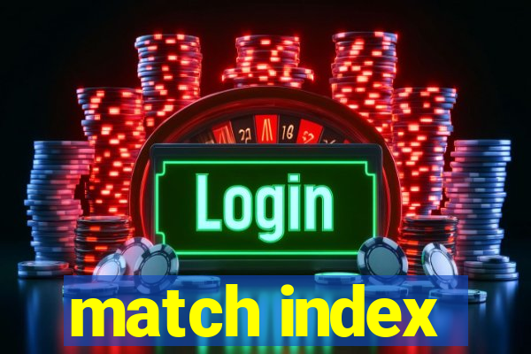 match index