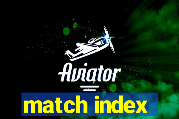 match index