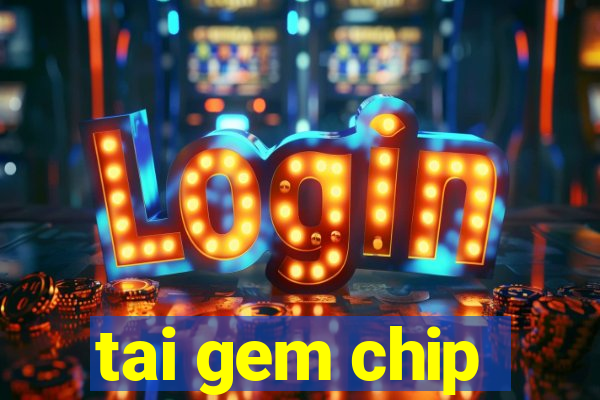 tai gem chip