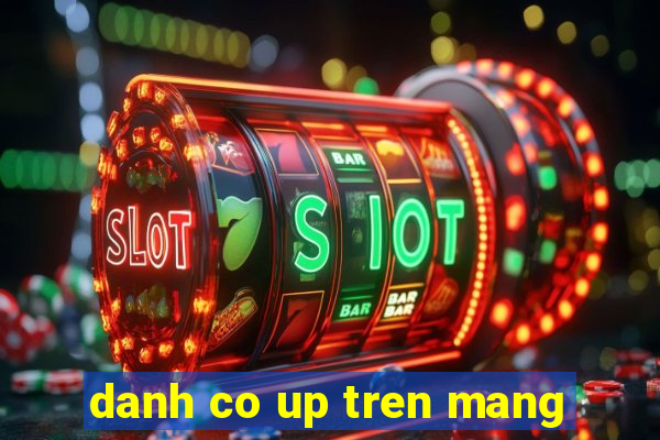 danh co up tren mang