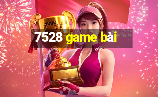 7528 game bài