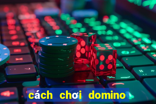 cách chơi domino truyền thống