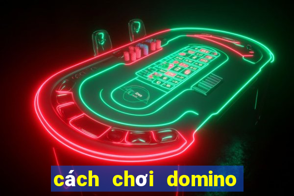 cách chơi domino truyền thống