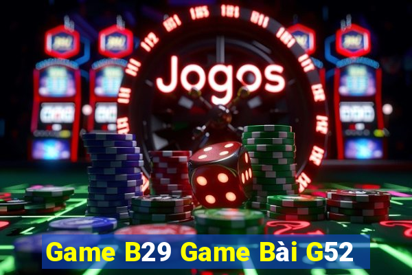 Game B29 Game Bài G52