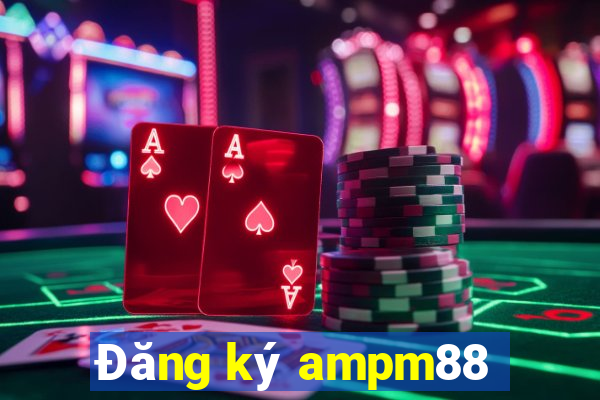 Đăng ký ampm88