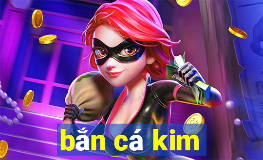 bắn cá kim