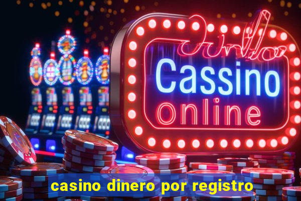 casino dinero por registro