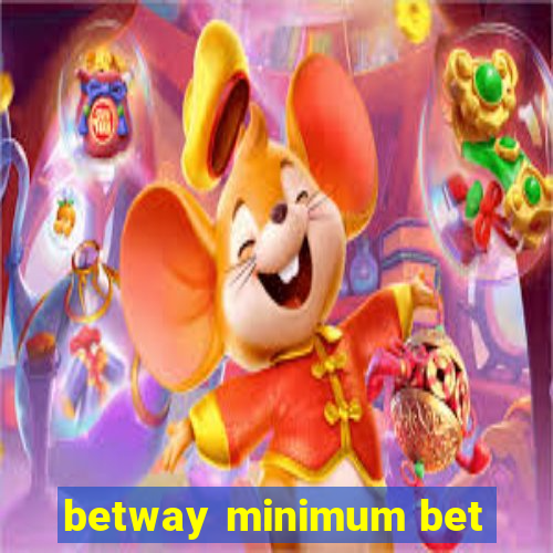 betway minimum bet