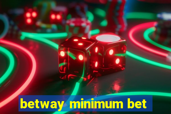 betway minimum bet