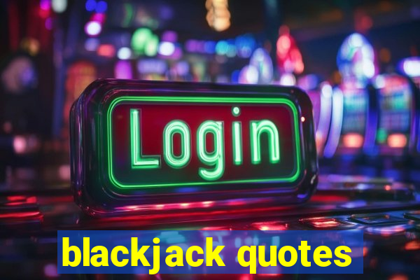 blackjack quotes