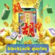 blackjack quotes