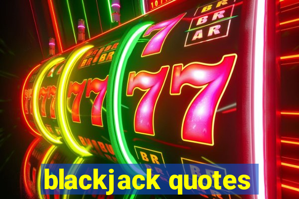 blackjack quotes