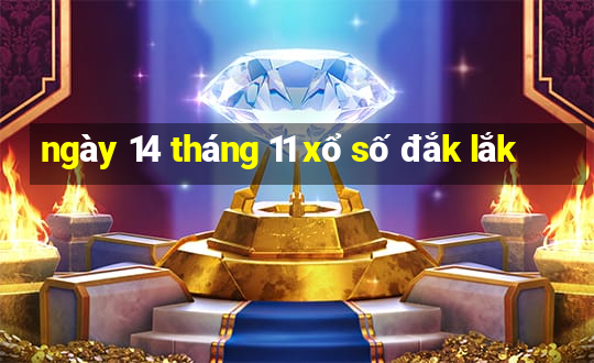 ngày 14 tháng 11 xổ số đắk lắk