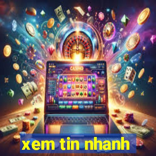 xem tin nhanh