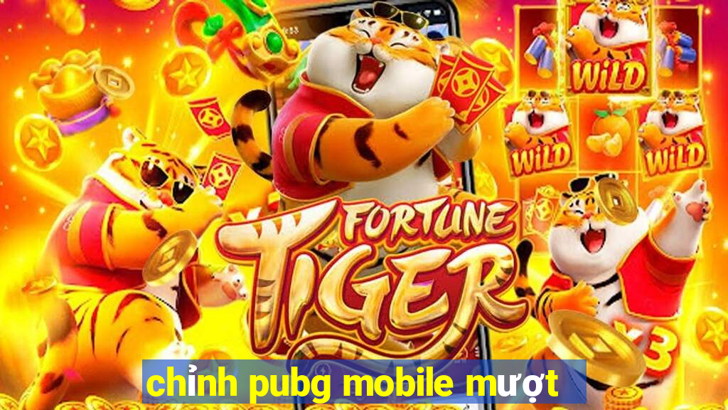 chỉnh pubg mobile mượt